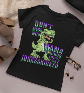 Don't Mess With Mama Saurus You'll Get Jurasskicked Tshirt