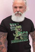 Load image into Gallery viewer, Don&#39;t Mess With Papa Saurus You&#39;ll Get Jurasskicked T-Shirt mock up