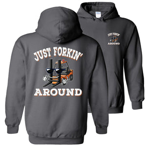 Just Forkin' Around Funny Forklift Hoodies pullover  charcoal