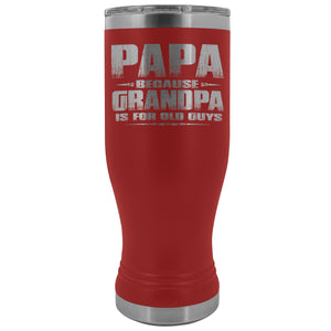 Papa Because Grandpa Is For Old Guys Boho 20oz Tumbler Papa Travel Cup red