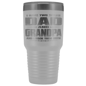 Dad Grandpa Rock Them Both 30 Ounce Vacuum Tumbler Grandpa Travel Cup white