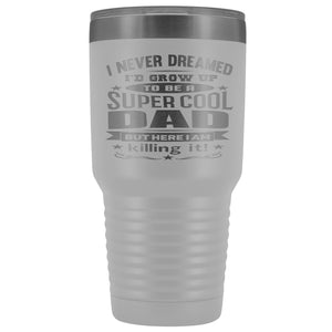 Super Cool Dad 30 Ounce Vacuum Tumbler white