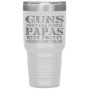 Guns Don't Kill People Funny Papa 30oz Tumbler Travel Cup white