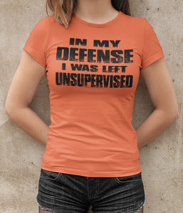 In My Defense I was Left Unsupervised Sarcastic Funny T Shirt ladies mock up