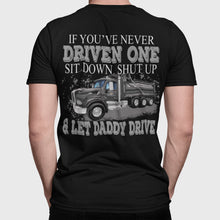 Load image into Gallery viewer, Let Daddy Drive Funny Dump Truck Driver T Shirt