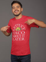 Load image into Gallery viewer, Lettuce Taco About It Later Funny Taco Shirts mock up