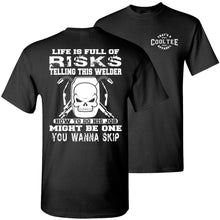 Load image into Gallery viewer, Life Is Full Of Risks Funny Welder T Shirts black