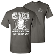 Load image into Gallery viewer, Life Is Full Of Risks Funny Welder T Shirts charcoal