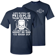 Load image into Gallery viewer, Life Is Full Of Risks Funny Welder T Shirts navy