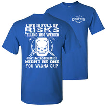 Load image into Gallery viewer, Life Is Full Of Risks Funny Welder T Shirts royal