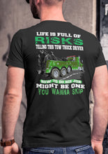 Load image into Gallery viewer, Life Is Full Of Risks Funny Tow Truck Driver Shirts