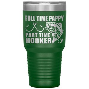 Full Time Pappy Part Time Hooker Funny Fishing Pappy Tumblers green