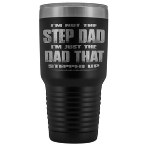 The Dad That Stepped Up 30 Ounce Vacuum Tumbler black