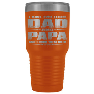 Dad Papa Rock Them Both Papa 30 Ounce Vacuum Tumbler Papa Cups orange