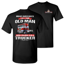 Load image into Gallery viewer, Let The Old Man Show You How To Be A Trucker T-Shirt black