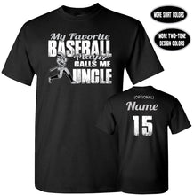 Load image into Gallery viewer, My Favorite Baseball Player Calls Me Uncle | Custom Baseball Uncle Shirts