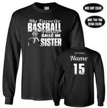 Load image into Gallery viewer, Baseball Sister Shirt LS, My Favorite Baseball Player Calls Me Sister