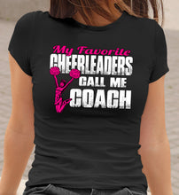 Load image into Gallery viewer, My Favorite Cheerleaders Call Me Coach Cheer Coach Shirts