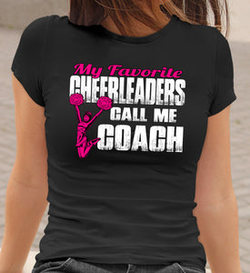 My Favorite Cheerleaders Call Me Coach Cheer Coach Shirts