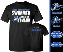 Load image into Gallery viewer, Swim Dad Shirt | My Favorite Swimmer Calls Me Dad