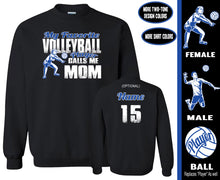 Load image into Gallery viewer, Volleyball Mom Sweatshirt, My Favorite Volleyball Player Calls Me Mom