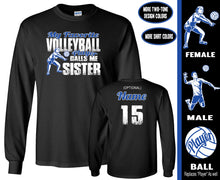 Load image into Gallery viewer, Volleyball Sister Shirt LS, My Favorite Volleyball Player Calls Me Sister