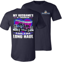 Load image into Gallery viewer, My Husband&#39;s A Trucker And I&#39;m In It For The Long haul Truckers Wife T Shirt