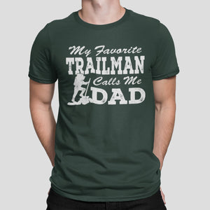 My Favorite Trailman Calls Me Dad Trailman T Shirt mock up front