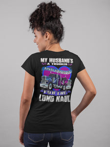 My Husband's A Trucker And I'm In It For The Long haul Truckers Wife T Shirt