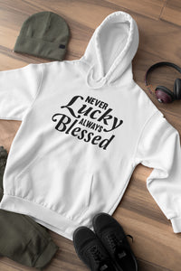 Never Lucky Always Blessed Hoodie mock up