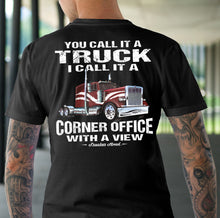 Load image into Gallery viewer, You Call It A Truck I Call It A Corner Office With A Few Trucker Tshirt mock up