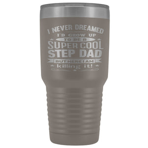 Super Cool Step Dad 30 Ounce Vacuum Tumbler pewter