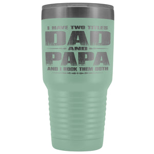 Dad Papa Rock Them Both Papa 30 Ounce Vacuum Tumbler Papa Cups teal