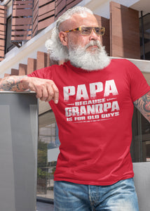 Papa t shirt, Papa Because Grandpa Is For Old Guys