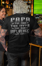 Load image into Gallery viewer, Papa The Man The Myth The Bad Influence Funny Papa Shirt