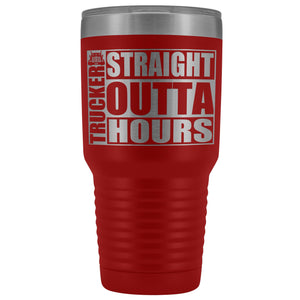 Straight Outta Hours 30oz Tumbler Funny Trucker Travel Mug red