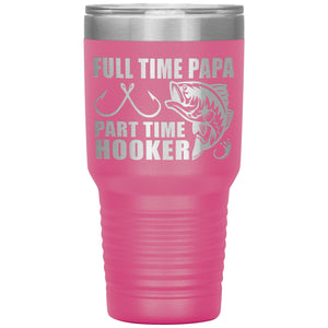 Full Time Papa Part Time Hooker Funny Fishing Papa Tumblers pink