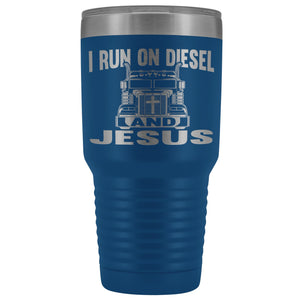 I Run On Diesel And Jesus 30 Ounce Vacuum Tumbler Trucker Travel Mug blue