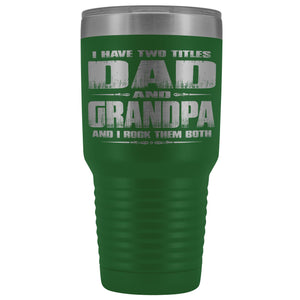 Dad Grandpa Rock Them Both 30 Ounce Vacuum Tumbler Grandpa Travel Cup green