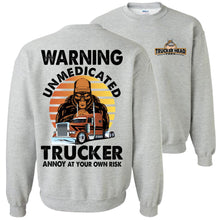 Load image into Gallery viewer, Warning Unmedicated Trucker Annoy At Your Own Risk Funny Trucker crew neck sweatshirt gray