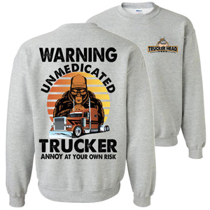 Warning Unmedicated Trucker Annoy At Your Own Risk Funny Trucker crew neck sweatshirt gray