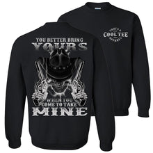 Load image into Gallery viewer, You Better Bring Yours When You Come To Take Mine Pro 2nd Amendment Sweatshirt