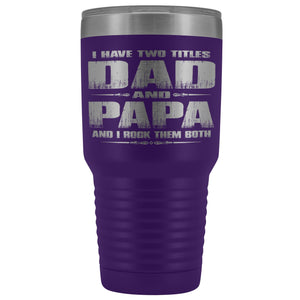 Dad Papa Rock Them Both Papa 30 Ounce Vacuum Tumbler Papa Cups purple