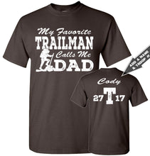 Load image into Gallery viewer, My Favorite Trailman Calls Me Dad Trailman T Shirt dark chocolate 