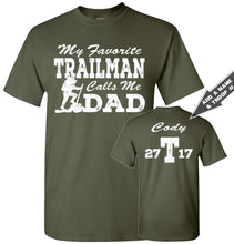 Load image into Gallery viewer, My Favorite Trailman Calls Me Dad Trailman T Shirt military green