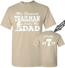 Load image into Gallery viewer, My Favorite Trailman Calls Me Dad Trailman T Shirt sand