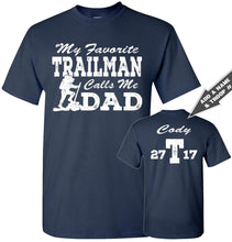 Load image into Gallery viewer, My Favorite Trailman Calls Me Dad Trailman T Shirt navy