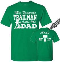 Load image into Gallery viewer, My Favorite Trailman Calls Me Dad Trailman T Shirt turf green
