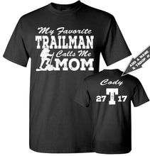 Load image into Gallery viewer, My Favorite Trailman Calls Me Mom Trailman T Shirt black