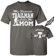 Load image into Gallery viewer, My Favorite Trailman Calls Me Mom Trailman T Shirt charcoal